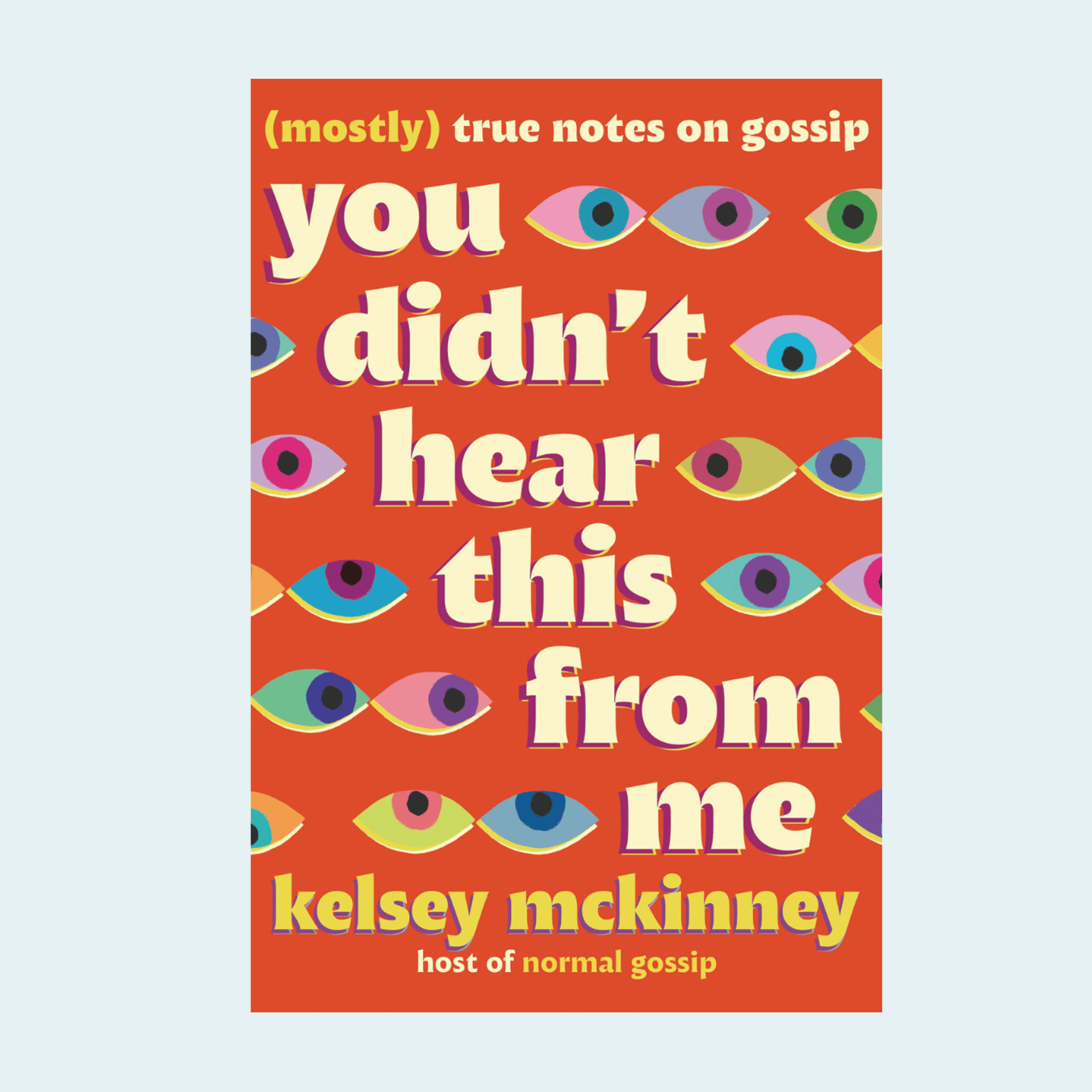 You Didn’t Hear This From Me: (Mostly) True Notes on Gossip with Kelsey McKinney